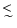 $\textstyle \mathrel{\rlap{\lower4pt\hbox{\hskip1pt$\sim$ }}
\raise1pt\hbox{$<$ }}$