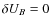 $\delta U_B=0$