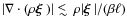 $\vert\nabla\cdot(\rho\mbox{\boldmath$\xi$ })\vert\mathrel{\rlap{\lower4pt\hbox{...
...\sim$ }}
\raise1pt\hbox{$<$ }}\rho\vert\mbox{\boldmath$\xi$ }\vert/(\beta\ell)$