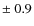 $\pm~0.9$