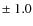 $\pm~1.0$