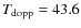 $T_{\rm dopp} = 43.6$