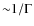 ${\sim} 1/\Gamma$