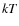 ${\it kT}$