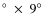 $^{\circ}~\times~9^{\circ}$