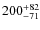 $\rm 200 ^{+82}_{-71}$