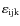 $\varepsilon _{{\rm ijk}}$