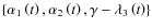 $\left\{ {\alpha _1
\left( t \right),\alpha _2 \left( t \right),\gamma - \lambda _3
\left( t \right)} \right\}$