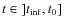 $t \in \left] {t_{{\rm inf} }, t_0} \right]$