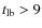 $t_{{\rm lb}} > 9$