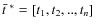 $\bar{t}^{~*}=[t_1,t_2,..,t_{{n}}]$