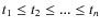 $t_1 \le t_2 \le ...\le t_{{n}}$