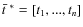 $\bar{t}^{~*}=[t_1, ..., t_{{n}}]$