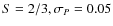 $S=2/3, \sigma_{{P}}=0.05$