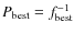 $P_{{{\rm best}}}=f_{{{\rm best}}}^{-1}$