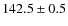 $142.5 \pm0.5$