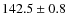 $ 142.5 \pm 0.8 $