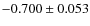 $-0.700\pm0.053$