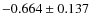$-0.664\pm0.137$