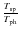 $\frac{T_{\rm sp}}{T_{\rm ph}}$