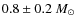 $0.8\pm0.2~M_\odot$