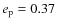 $e_{\rm p} = 0.37$