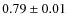$0.79\pm0.01$