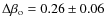 $\Delta\beta_{\rm o}=0.26 \pm 0.06$