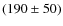 $(190\pm50)$