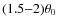 $ (1.5{-}2)\theta_0$