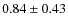 $0.84\pm0.43$