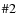 $\char93 2$