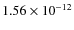 $1.56 \times 10^{-12}$