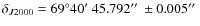 $\delta _{J2000}=69^\circ 40\hbox {$^\prime $ }45.792\hbox {$^{\prime \prime }$ }\pm 0.005\hbox {$^{\prime \prime }$ }$