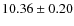 $10.36 \pm 0.20$