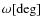 $\omega [{\rm deg}]$