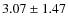 $3.07 \pm 1.47$