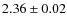 $2.36 \pm 0.02$