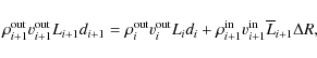\begin{displaymath}\rho^{\rm out}_{i+1}v^{\rm out}_{i+1}L_{i+1}d_{i+1} =
\rho^{...
... \rho^{\rm in}_{i+1}v^{\rm in}_{i+1}\overline L_{i+1}\Delta R,
\end{displaymath}
