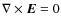 $\nabla\times{\vec{E}}=0$