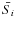 $\bar{S_i}$