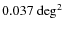 $0.037~\mbox{deg$^{2}$ }$