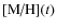 $\mbox{\rm [{\rm M}/{\rm H}]}(t)$