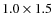 $1.0\times1.5$
