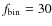 $f_{\rm bin}=30$