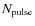 $N_{\rm pulse}$