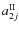 $a^{\rm II}_{2j}$