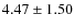 $4.47 \pm 1.50$