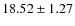 $18.52 \pm 1.27$