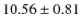 $10.56 \pm 0.81$